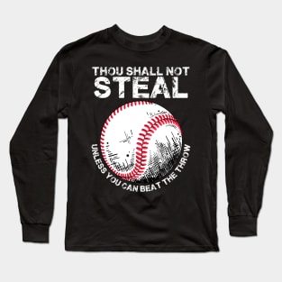 Thou Shall Not Steal Unless You Can Beat The Throw Baseball Long Sleeve T-Shirt